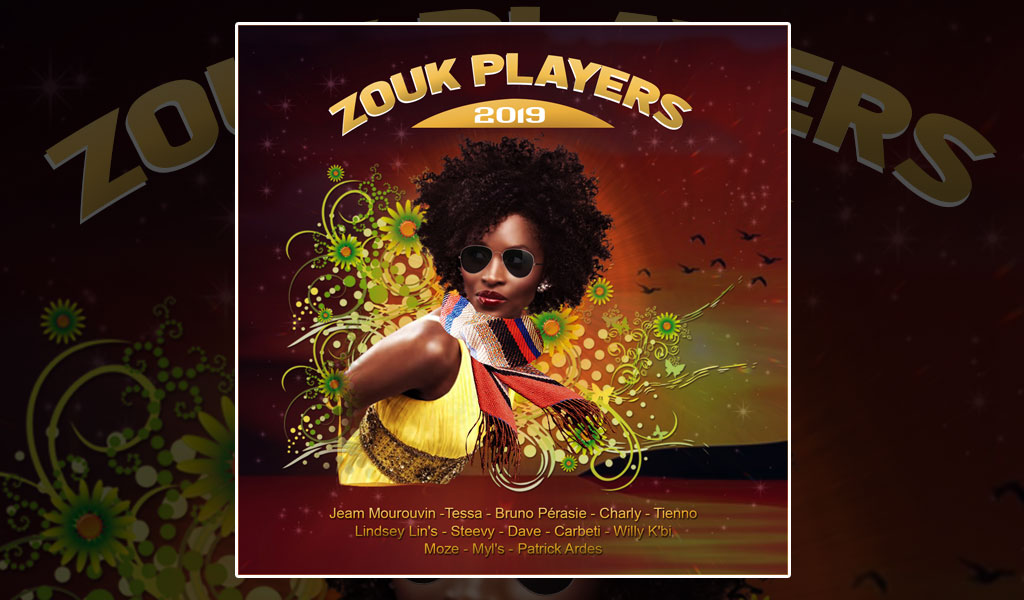 Zouk Players 2019 La Nouvelle Compil Du Label Zouk Ô Pluriel Idéal