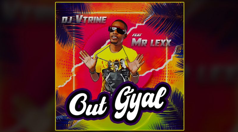 single dj vtrine - out gyal feat. mr lexx