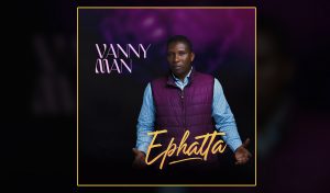 album vanny man - ephatta